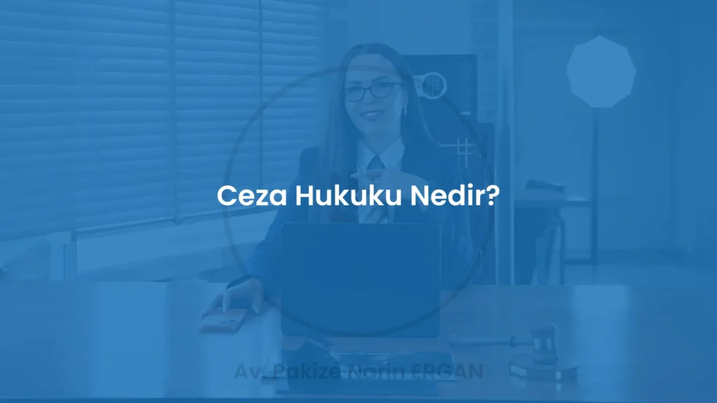 Ceza Hukuku Nedir?